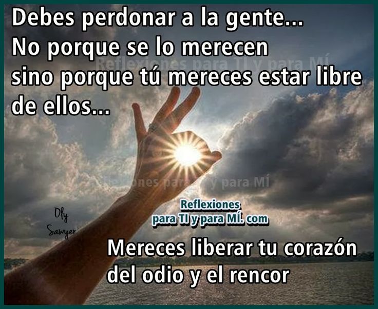 Perdona y libera resentimientos para poder avanzar